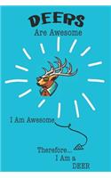 Deers Are Awesome I Am Awesome Therefore I Am a Deer