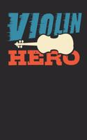 Violin Hero: Lined Journal Lined Notebook 6x9 110 Pages Ruled