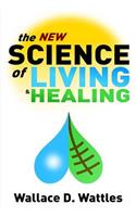 The New Science of Living and Healing