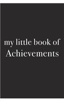 My Little Book of Achievements: A 6x9 Inch Matte Softcover Journal Notebook with 120 Blank Lined Pages and an Uplifting Positive Motivational Cover Slogan