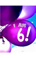 I Am 6: 8.5x11 Blank Story Paper Notebook with Dual Handwriting Practice / Drawing Paper: For 6 Year Old Girls & Boys to Celebrate Their 6th Birthday Year!