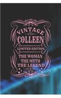 Vintage Colleen Limited Edition the Woman the Myth the Legend: First Name Funny Sayings Personalized Customized Names Gift Birthday Girl Women Mother's Day Notebook Journal