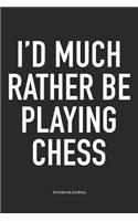 I'd Much Rather Be Playing Chess