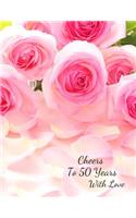 Cheers To 50 years with Love: 50th Fifty Birthday Celebrating Guest Book fiftieth Years Message Log Keepsake Notebook For Friend and Family To Write