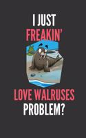 I Just Freakin' Love Walruses: Walrus Lovers Gift Lined Notebook Journal 110 Pages