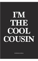 Im The Cool Cousin: A 6x9 Inch Softcover Matte Diary Notebook With 120 Blank Lined Pages