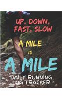 Up Down Fast Slow A Mile Is A Mile Daily Running Log Tracker