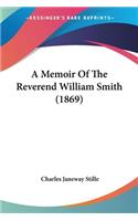 Memoir Of The Reverend William Smith (1869)