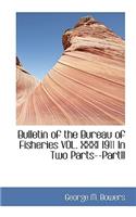 Bulletin of the Bureau of Fisheries Vol. XXXI 1911 in Two Parts--Partii
