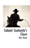 Colonel Starbottle's Client: (English)