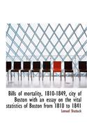 Bills of Mortality, 1810-1849, City of Boston with an Essay on the Vital Statistics of Boston from 1