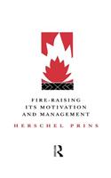 Fire-Raising: Its motivation and management