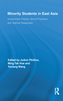 Minority Students in East Asia: Government Policies, School Practices and Teacher Responses(Routledge Series on Schools and Schooling in Asia)