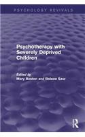Psychotherapy with Severely Deprived Children (Psychology Revivals)