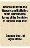 General Index to the Reports and Bulletins of the Experimental Farms of the Dominion of Canada, 1887-1901: (English)
