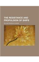 The Resistance and Propulsion of Ships