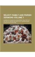 Select Family and Parish Sermons; A Series of Evangelical Discourses, Selected for the Use of Families and Destitute Congregations Volume 1