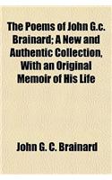 The Poems of John G.C. Brainard; A New and Authentic Collection, with an Original Memoir of His Life: (English)