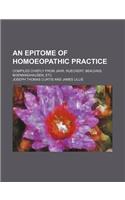 An Epitome of Homoeopathic Practice; Compiled Chiefly from Jahr, Rueckert, Beauvais, Boenninghausen, Etc