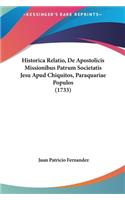 Historica Relatio, de Apostolicis Missionibus Patrum Societatis Jesu Apud Chiquitos, Paraquariae Populos (1733)