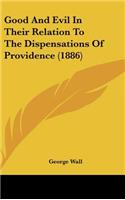 Good And Evil In Their Relation To The Dispensations Of Providence (1886)