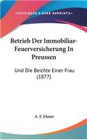 Betrieb Der Immobiliar-Feuerversicherung In Preussen: Und Die Beichte Einer Frau (1877)(German)