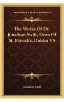 Works of Dr. Jonathan Swift, Dean of St. Patrick's, Dublin V5