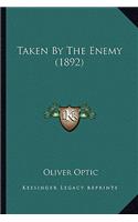 Taken By The Enemy (1892): (English)