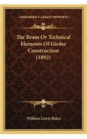 The Beam or Technical Elements of Girder Construction (1892)