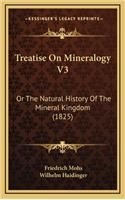 Treatise On Mineralogy V3: Or The Natural History Of The Mineral Kingdom (1825)