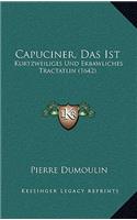 Capuciner, Das Ist: Kurtzweiliges Und Erbawliches Tractatlin (1642)