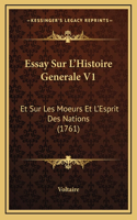Essay Sur L'Histoire Generale V1: Et Sur Les Moeurs Et L'Esprit Des Nations (1761)(French)