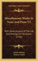 Miscellaneous Works In Verse And Prose V2