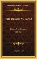 Vita Di Sisto V., Part 2: Pontefice Romano (1686)