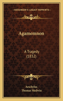 Agamemnon: A Tragedy (1832)(English)