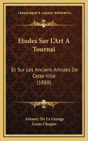 Etudes Sur L'Art A Tournai