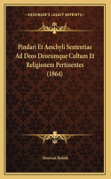 Pindari Et Aeschyli Sententiae Ad Deos Deorumque Cultum Et Religionem Pertinentes (1864)