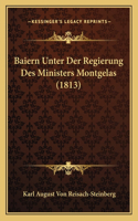 Baiern Unter Der Regierung Des Ministers Montgelas (1813)