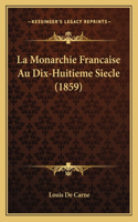 La Monarchie Francaise Au Dix-Huitieme Siecle (1859)