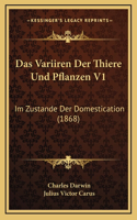 Das Variiren Der Thiere Und Pflanzen V1: Im Zustande Der Domestication (1868)