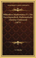 Bibliotheca Mathematica V1, Die Encyclopaedisch-Mathematische Literatur Umfassend (1873)