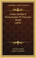 Lettere Inedite E Preziosissime Di Vincenzo Monti (1859)