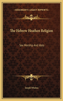 The Hebrew Heathen Religion