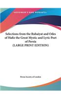 Selections from the Rubaiyat and Odes of Hafiz the Great Mystic and Lyric Poet of Persia