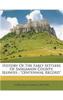 History of the Early Settlers of Sangamon County, Illinois: Centennial Record