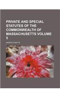 Private and Special Statutes of the Commonwealth of Massachusetts Volume 5