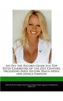 An Off the Record Guide the Top Ditzy Celebrities of the 21st Century, Including Paris Hilton, Paula Abdul and Jessica Simpson