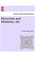 Mummies and Moslems, Etc.