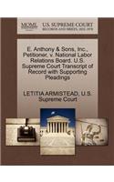 E. Anthony & Sons, Inc., Petitioner, V. National Labor Relations Board. U.S. Supreme Court Transcript of Record with Supporting Pleadings