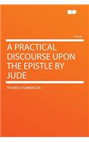 A Practical Discourse Upon the Epistle by Jude